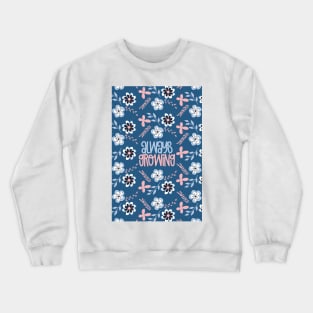 Always Growing Crewneck Sweatshirt